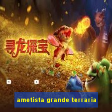 ametista grande terraria